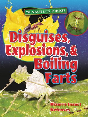 cover image of Disguises, Explosions, and Boiling Farts: Bizarre Insect Defenses